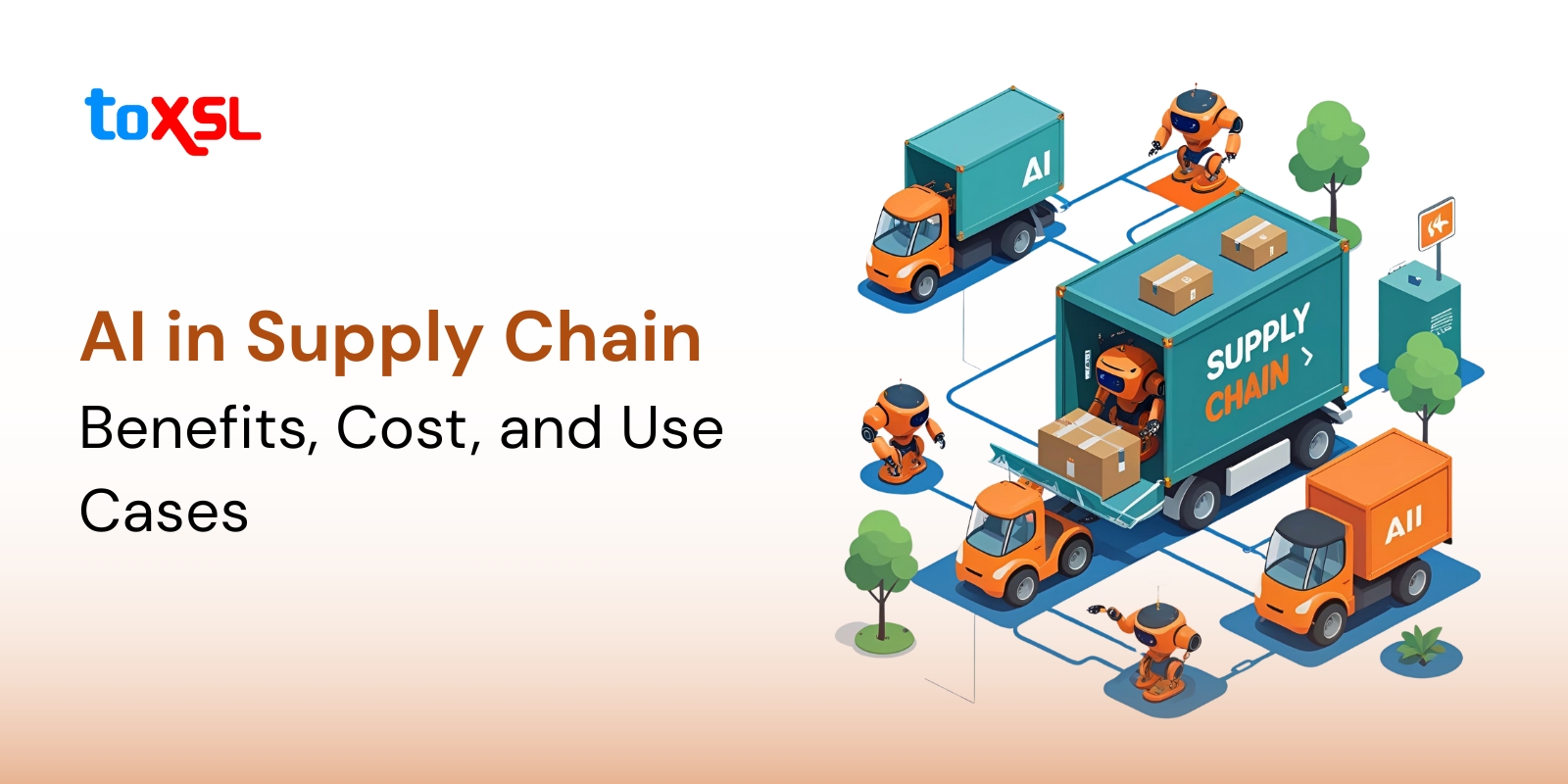 AI in Supply Chain: Benefits,Cost, and Use Cases